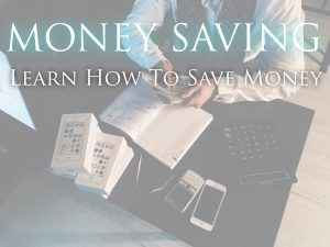 Money Saving - Learn how to Save Money