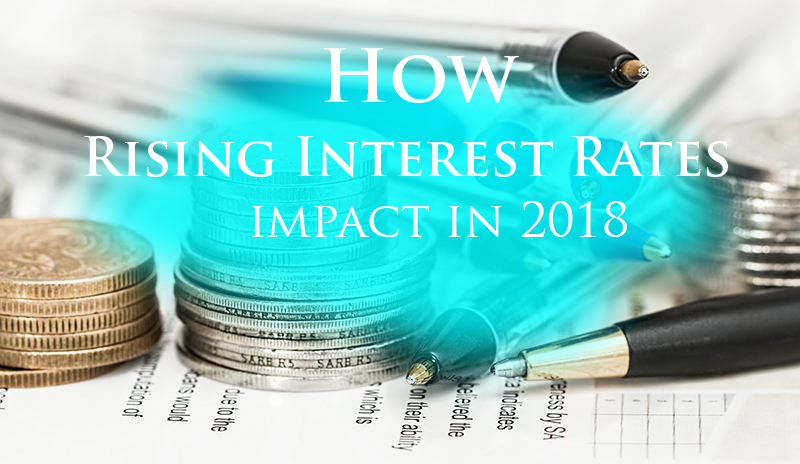 How Rising Interest Rates Could Impact Your Finances in 2018
